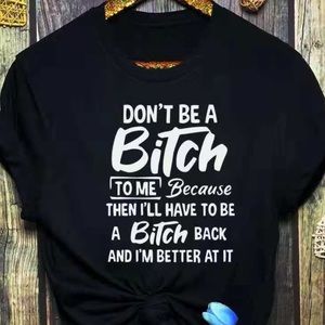 Custom designed tshirt (don’t be a bitch)